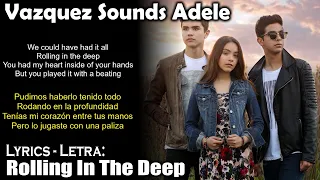 Vazquez Sounds Adele - Rolling In The Deep (Lyrics Spanish-English) (Español-Inglés)