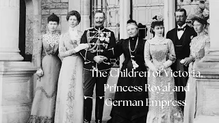 The Children of Victoria, Princess Royal and German Empress