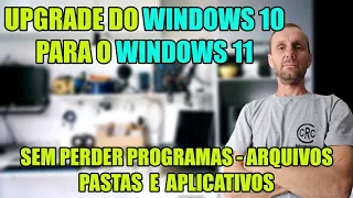 UPGRADE DO WINDOWS 10 PARA WINDOWS 11 SEM PERDER ARQUIVOS OU PROGRAMAS E SEM OS REQUISITOS MÍNIMOS