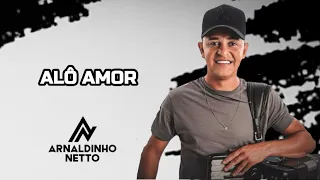 ALÔ AMOR - ARNALDINHO NETTO