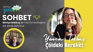 Behiye Malkoç ile SOHBET: Yazı Evi Mutfağından: Yonca Tokbaş