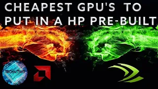 Cheapest GPU'S to Upgrade in a HP Pavilion Gaming Desktop TG01 PC