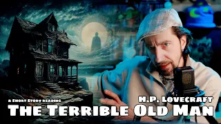 "The Terrible Old Man" by H.P. Lovecraft / a #shortstory reading