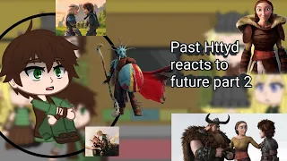 Past httyd reacts to future Part 2 [Last part] How to train your dragon reacts