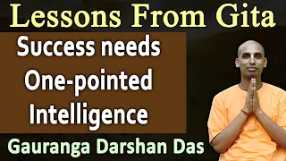 Success needs One pointed Intelligence | EP 10 | Lessons From Gita | BG 2.41 | Gauranga Darshan Das