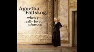 Agnetha Faltskog / 'When You Really Loved Someone" ( Snippet )