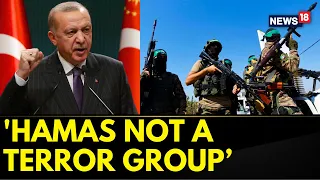 Israel Palestine Conflict | 'Hamas Not A Terror Group,' Says Turkish President Erdogan | News18