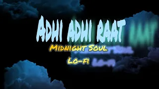 Adhi adhi raat [Slowed×Reverb] | Bilaal saeed| Midnight soul lo-fi 🎧😊|