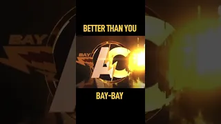 BETTER THAN YOU BAY-BAY THEME