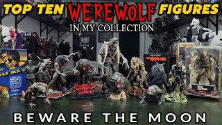 TOP TEN WEREWOLF FIGURES IN MY COLLECTION