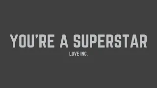 Love Inc. - You're a Superstar (Lyrics)