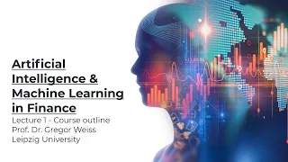 Artificial Intelligence & Machine Learning in Finance - Lecture 1 - Course outline