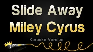 Miley Cyrus - Slide Away (Karaoke Version)