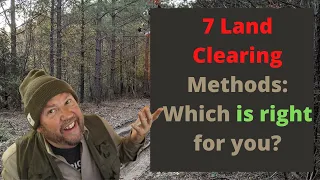 7 Land Clearing Methods: Which Is Right for You? | Pros and Cons