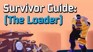You've been playing Loader Wrong... | Survivor Guide