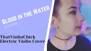 KSHMR | Blood in the Water | ThatViolinChick Electric Violin Cover