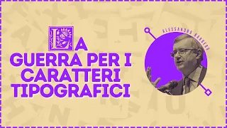 La Guerra per i caratteri Tipografici - Alessandro Barbero (2022)