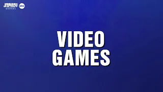 Video Games | Category | JEOPARDY! MASTERS