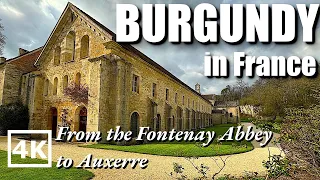 Burgundy in FRANCE 🇫🇷 | 4K UHD | from the CISTERCIAN ABBEY of FONTENAY to AUXERRE