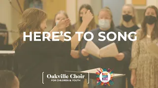 "Here’s to Song" - Performed by the Oakville Choir