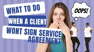 WHAT TO DO WHEN CLIENTS DON'T SIGN YOUR SERVICE AGREEMENT