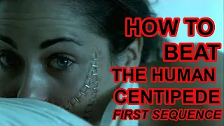 How To Beat Every DEATH  In "THE HUMAN CENTIPEDE" (First Sequence) 2009