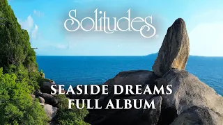 1 hour of Relaxing Music: Dan Gibson’s Solitudes - Seaside Dreams (Full Album)