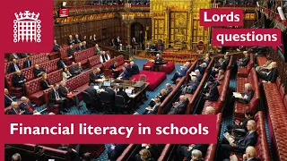What steps is the government taking to promote financial literacy in schools? | House of Lords