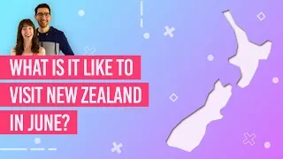 ⛅ What is it Like to Visit New Zealand in June?