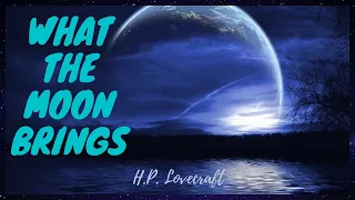 What The Moon Brings By H.P. Lovecraft