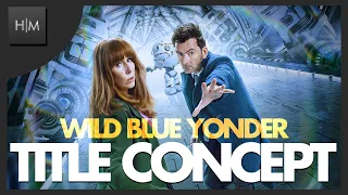 Doctor Who - 60th Anniversary Special TITLES - WILD BLUE YONDER [FAN-MADE]