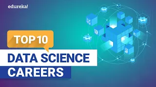 Top 10 Data Science Careers in 2021 | Data Science for Beginners | Edureka