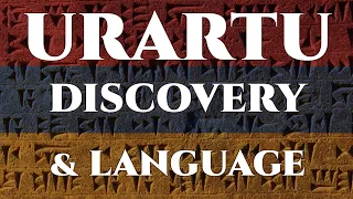 Kingdom of Urartu - Discovery & Language