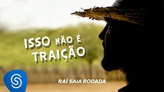 Raí Saia Rodada - Isso Não É Traição (EP Cheiro do Mato)