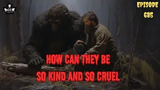 HOW CAN BIGFOOT BE SO KIND AND THEN BE SO CRUEL?