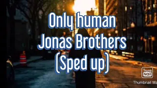 Jonas Brothers - Only human (Sped up)