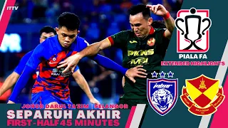 FIRST-HALF | JDT vs SELANGOR | 2023 FA CUP SEMI-FINALS | Extended Highlights HD