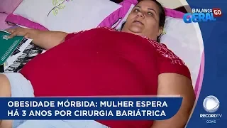 OBESIDADE MÓRBIDA: MULHER ESPERA HÁ 3 ANOS POR CIRURGIA BARIÁTRICA