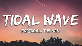 Portugal. The Man - Tidal Wave (Lyrics)