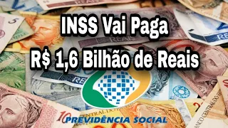 INSS Vai Paga R$ 1,6 Bilhão de Reais