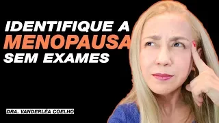 COMO IDENTIFICAR O INÍCIO DA MENOPAUSA SEM FAZER EXAMES