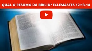 QUAL O RESUMO DA BÍBLIA? ECLESIASTES 12:13-14