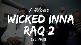 (1 Hour) Lil Nuu - Wicked Inna RaQ 2 (feat G Herbo Official Lyrics  Letra Video )