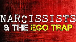 Narcissists & The Ego Trap