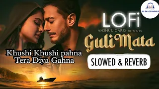 Guli Mata💖[ Slowed and Reverb ] Saad Lamjarred | Shreya Ghoshal | Jennifer Winget | Anshul Garg Mjsk