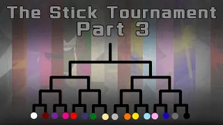 The Stick Tournament [PART 3]