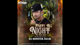 Party All Night || Boss || Honey Singh || Akshay Kumar & Sonakshi Sinha || Remix || Dj Monster Delhi