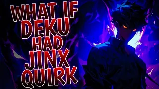 What If Deku Had Jinx Quirk | Part 1