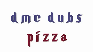 DMC Dubs: Pizza