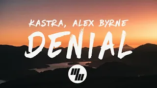 Kastra & Alex Byrne - Denial (Lyrics)